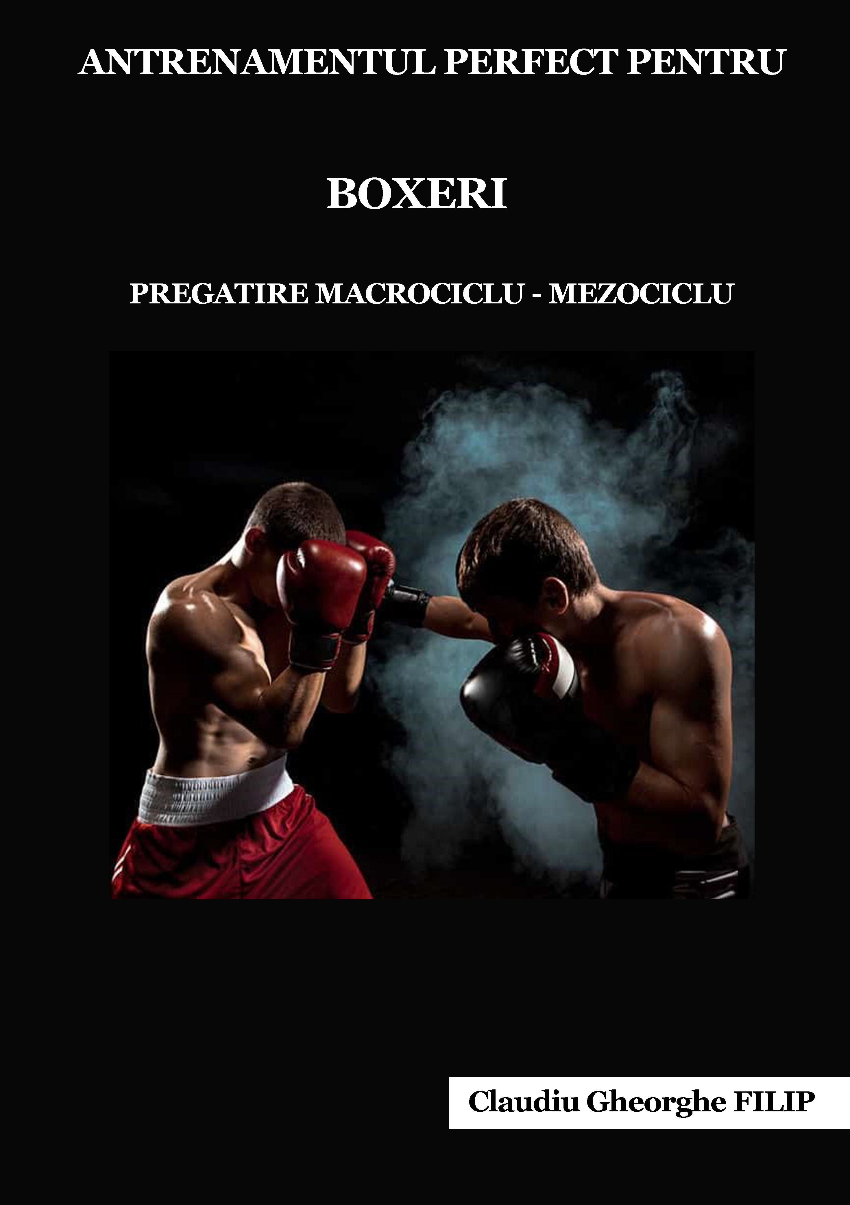 Copertă ANTRENAMENTUL PERFECT PENTRU BOXERI PREGATIRE MACROCICU – MEZOCICLU